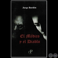  EL MÉDICO Y EL DIABLO - Autor: JORGE BORDÓN - Año 2011